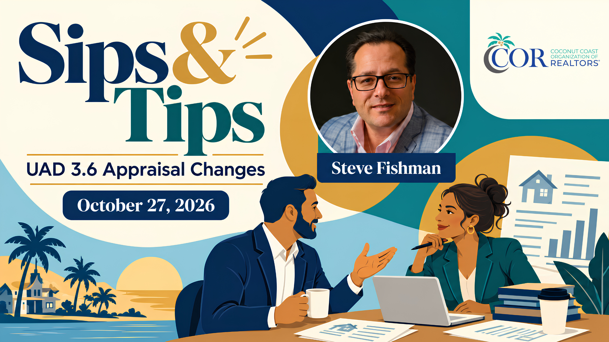 Sips and Tips: UAD 3.6 Appraisal Changes featuring Steve Fishman, October 27